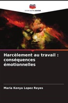 Maria Kenya Lopez Reyes - Harcèlement au travail : conséquences émotionnelles
