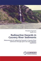 Gayathri Arun, Murugesan Sugumaran - Radioactive Hazards in Cauvery River Sediments