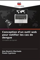 Paulo Cypriano, Ana Beatriz Machado - Conception d'un outil web pour notifier les cas de dengue