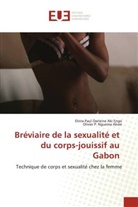 Elvira-Paul-Darleine Aki Engo, Olivier P. Nguema Akwe - Bréviaire de la sexualité et du corps-jouissif au Gabon