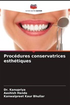 Kanwalpreet Kaur Bhullar, Aashish Handa, Kanupriya, Dr. Kanupriya - Procédures conservatrices esthétiques