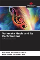 Luis Arturo Escobar Caro, Sircarlos Molina Retamozo - Vallenata Music and its Contributions