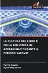 Aysel Hasanova, Parviz Kazimi - LA CULTURA DEL LIBRO E DELLA BIBLIOTECA IN AZERBAIGIAN DURANTE IL PERIODO SAFAVID