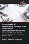 Cristian Bazanella Longhinoti - Ortoanasia: il testamento biologico e i contratti di assicurazione sulla vita
