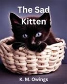 K. M. Owings - The Sad Kitten