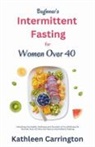Kathleen Carrington - Beginner's Intermittent Fasting for Women Over 40