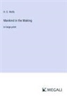 H. G. Wells - Mankind in the Making