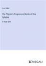 Lucy Aikin - The Pilgrim's Progress in Words of One Syllable