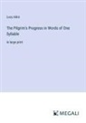 Lucy Aikin - The Pilgrim's Progress in Words of One Syllable