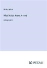 Henry James - What Maisie Knew; A novel