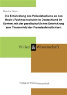 Thorsten Floren - Die Entwicklung des Polizeistudiums an den Hoch-/Fachhochschulen in Deutschland im Kontext mit der gesellschaftlichen Entwicklung zum Themenfeld der Fremdenfeindlichkeit