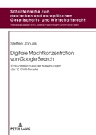 Steffen Uphues, Florian Bien - Digitale Machtkonzentration von Google Search