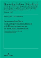 Georg Lütkenhaus, Michael Martinek - Interessenkonflikte und Anlegerschutz im Handel mit Finanzinstrumenten in der Kapitalmarktunion