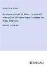 Joseph Dalton Hooker - Himalayan Journals; Or, Notes of a Naturalist in Bengal, the Sikkim and Nepal Himalayas, the Khasia Mountains
