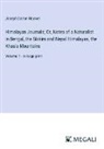 Joseph Dalton Hooker - Himalayan Journals; Or, Notes of a Naturalist in Bengal, the Sikkim and Nepal Himalayas, the Khasia Mountains