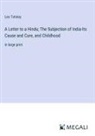 Leo Tolstoy - A Letter to a Hindu; The Subjection of India-Its Cause and Cure, and Childhood