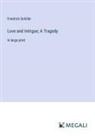 Friedrich Schiller - Love and Intrigue; A Tragedy