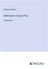 Friedrich Schiller - Wallenstein's Camp; A Play