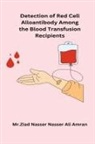 Ziad Nasser Nasser Ali Amran - Detection of Red Cell Alloantibody Among the Blood Transfusion Recipients