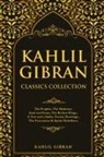 Kahlil Gibran - Kahlil Gibran Classics Collection