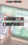 Mickaël Campisano - Commettre l'irréparable