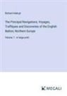 Richard Hakluyt - The Principal Navigations, Voyages, Traffiques and Discoveries of the English Nation; Northern Europe