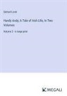 Samuel Lover - Handy Andy; A Tale of Irish Life, In Two Volumes