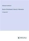Nathaniel Hawthorne - Doctor Grimshawe's Secret; A Romance