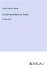 Harriet Beecher Stowe - Life of Harriet Beecher Stowe