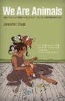 Jennifer Case - We Are Animals
