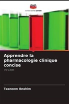 Tasneem Ibrahim - Apprendre la pharmacologie clinique concise