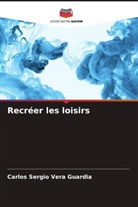 Carlos Sergio Vera Guardia - Recréer les loisirs
