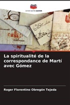Roger Florentino Obregón Tejeda - La spiritualité de la correspondance de Martí avec Gómez