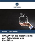 Miguel Langa Moral - HACCP für die Herstellung von Frischkäse und Konfitüre