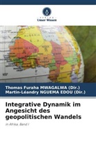 Thomas Furaha MWAGALWA (Dir ), Thomas Furaha MWAGALWA (Dir., Thomas Furaha MWAGALWA (Dir.), NGUEMA EDOU (Dir ), Martin-Léandry NGUEMA EDOU (Dir., Martin-Léandry NGUEMA EDOU (Dir.) - Integrative Dynamik im Angesicht des geopolitischen Wandels