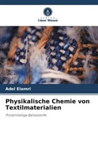 Adel Elamri - Physikalische Chemie von Textilmaterialien