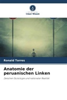 Ronald Torres - Anatomie der peruanischen Linken
