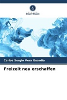 Carlos Sergio Vera Guardia - Freizeit neu erschaffen