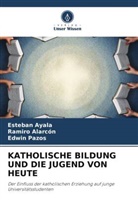 Ramiro Alarcón, Esteban Ayala, Edwin Pazos - KATHOLISCHE BILDUNG UND DIE JUGEND VON HEUTE