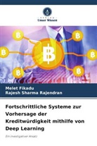 Melet Fikadu, Rajesh Sharma Rajendran - Fortschrittliche Systeme zur Vorhersage der Kreditwürdigkeit mithilfe von Deep Learning