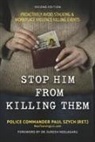 Police Commander Paul Szych (Ret ). - Stop Him from Killing Them: Proactively Avoid Stalking & Workplace Violence Killing Events