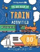 Laura Baker, Lonely Planet, Sophie Foster - Lonely Planet Kids the Big Book of Train Activities