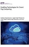 Balamurugan Balusamy, Balamurugan (Professor Balusamy, Jagjit Singh Dhatterwal, Jagjit Singh (Associate Professor Dhatterwal, Vivek Jaglan, Vivek (Professor and Director Jaglan... - Enabling Technologies for Smart Fog Computing