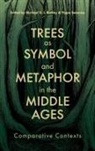 Dr Michael (Royalty Account) Bintley, Dr. Michael (Royalty Account) Bintley, Michael Bintley, Pippa Salonius, Pippa (Author) Salonius - Trees as Symbol and Metaphor in the Middle Ages