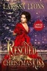 Larissa Lyons - Rescued by a Christmas Kiss - Large Print