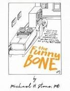 Michael H Stone, Michael H. Stone - The Funny Bone of Dr. Michael Stone