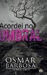 Osmar Barbosa - Acordei No Umbral