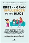 Adelaida Abruñedo Caamaño - Eres La Gran Influencer de Tus Hijos