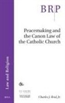 Charles Reid Jr - Peacemaking and the Canon Law of the Catholic Church