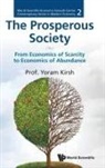 Yoram Kirsh, Kirsh Yoram, Yoram Kirsh - Prosperous Society, The: From Economics Of Sarcity To Economics Of Abundance